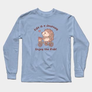 Cute Hedgehog Life Is A Journey Enjoy The Ride Quote Long Sleeve T-Shirt